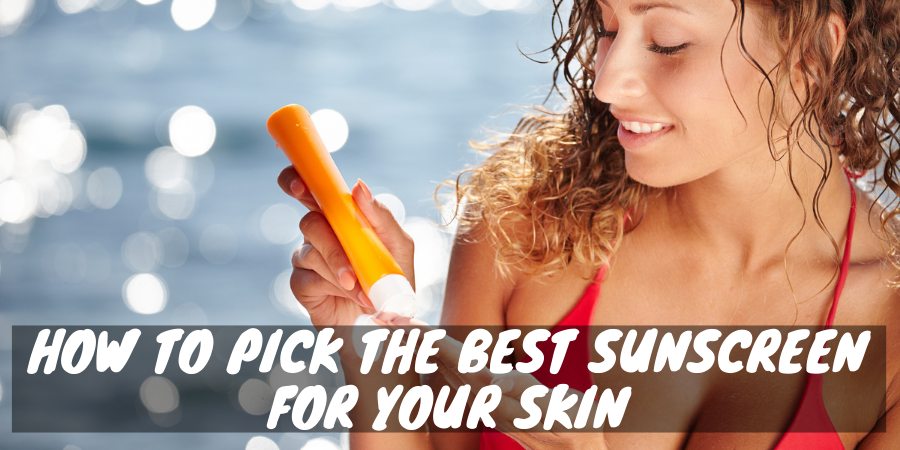 Best sunscreen for your skin