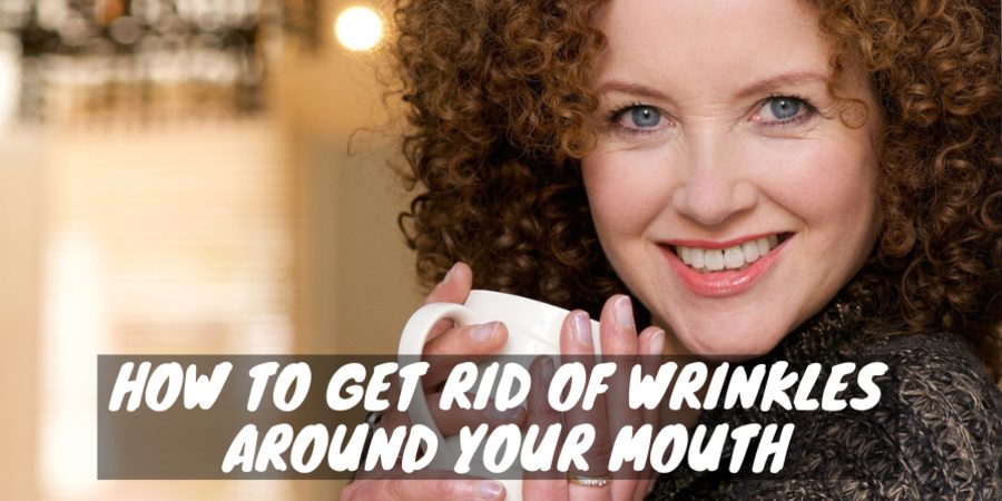 To get rid of wrinkles around your mouth