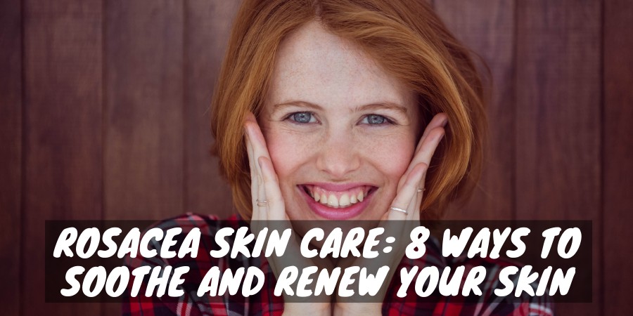Rosacea skincare for a woman